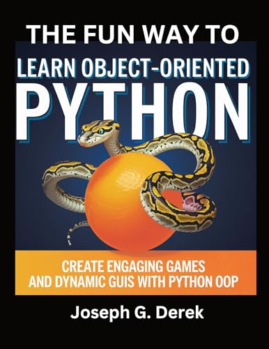 The-Fun-Way-To-Learn-Object-Oriented-Python--Create-Engaging-Games-And-Dynamic-GUIS-With--by-Joseph-G-Derek-PDF-EPUB.jpg