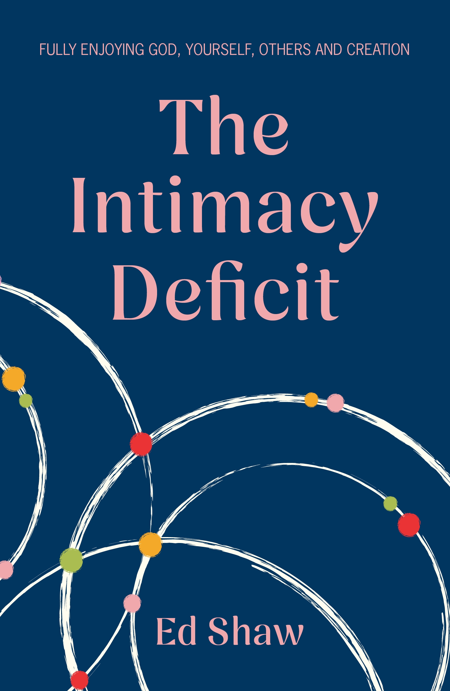 The-Intimacy-Deficit--Fully-Enjoying-God-Yourself-Others-and-Creation-by-Ed-Shaw-PDF-EPUB.jpg
