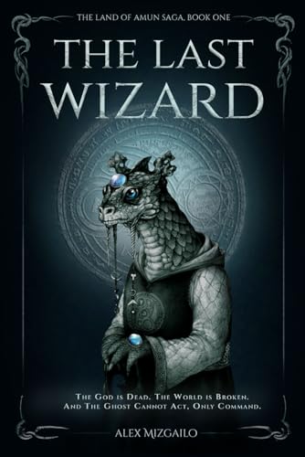 The-Last-Wizard--A-Dark-Fantasy-of-Broken-Gods-and-Hard-Magic-by-Alex-Mizgailo-PDF-EPUB.jpg