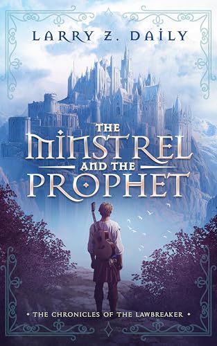The-Minstrel-and-the-Prophet--Book-One-of-the-Chronicles-of-the-Lawbreaker-by-Larry-Z-Daily-PDF-EPUB.jpg