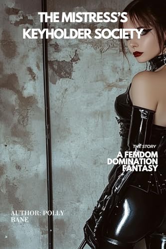 The-Mistress-s-Keyholder-Society--A-Femdom-Domination-Fantasy--An-Femdom-Domination-Fantasy-E-by-Polly-Bane-PDF-EPUB.jpg