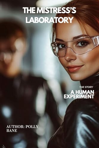 The-Mistress-s-Laboratory--A-Human-Experiment--An-Femdom-Domination-Fantasy-by-Polly-Bane-PDF-EPUB.jpg