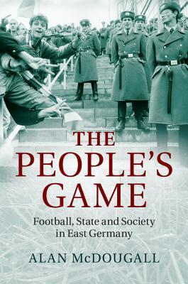 The-People's-Game--Football-State-and-Society-in-East-Germany-by-Alan-Mcdougall-PDF-EPUB.jpg