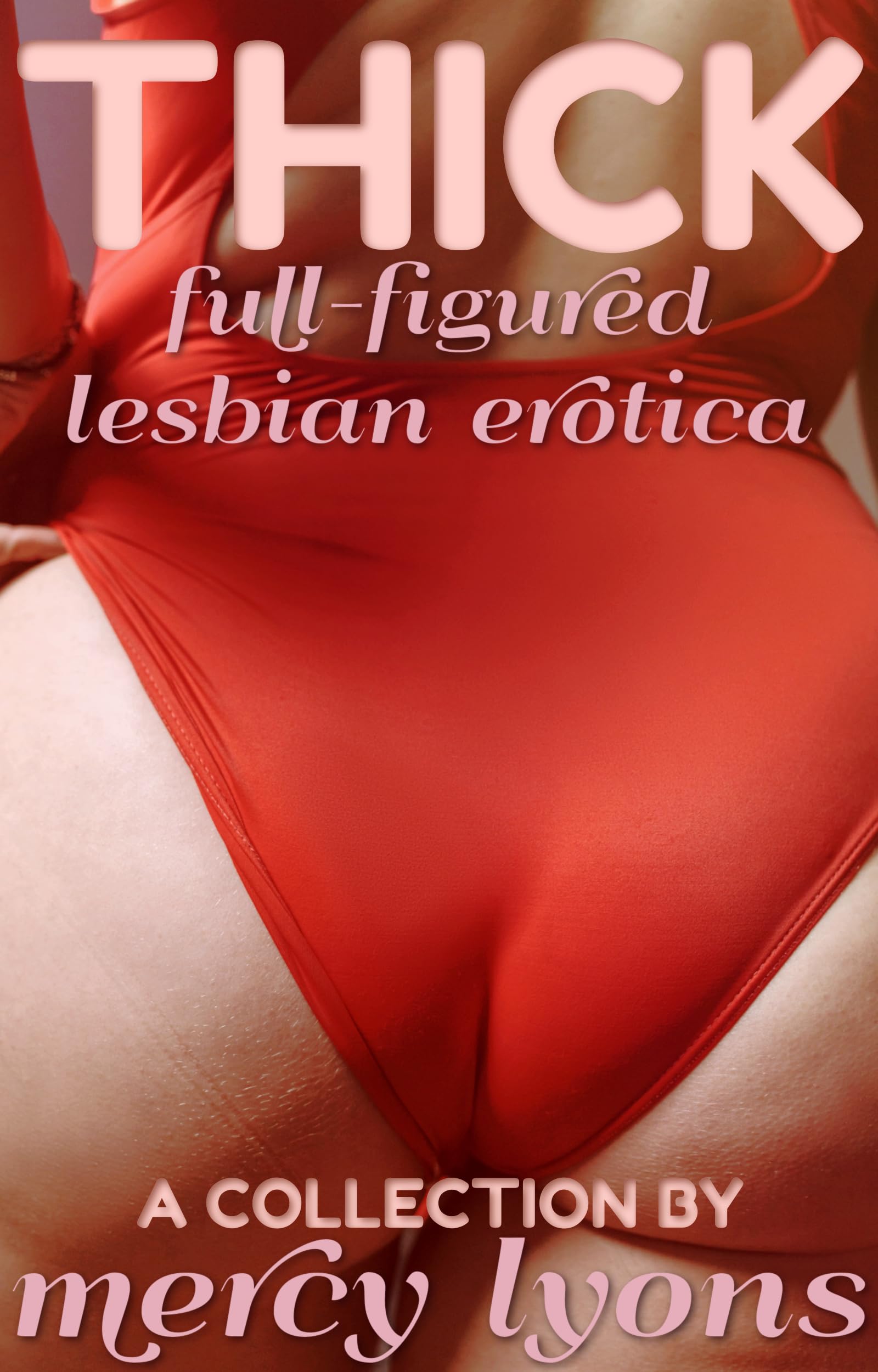 Thick--Plus-Sized-Lesbian-Lovers--An-Erotica-Collection-by-Mercy-Lyons-PDF-EPUB.jpg