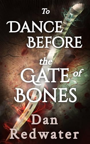 To-Dance-Before-the-Gate-of-Bones--A-stand-alone-heroic-quest-fantasy-by-Dan-Redwater-PDF-EPUB.jpg