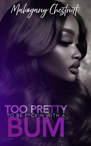 Too-Pretty-To-Be-F-ckin-With-A-Bum-by-Mahogany-Chestnut-PDF-EPUB.jpg