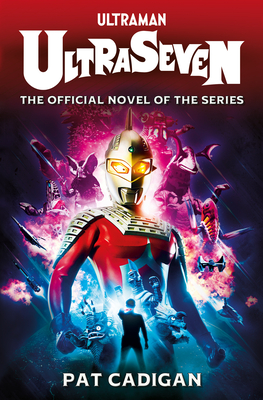 Ultraman---Ultraseven-by-Pat-Cadigan-PDF-EPUB.jpg