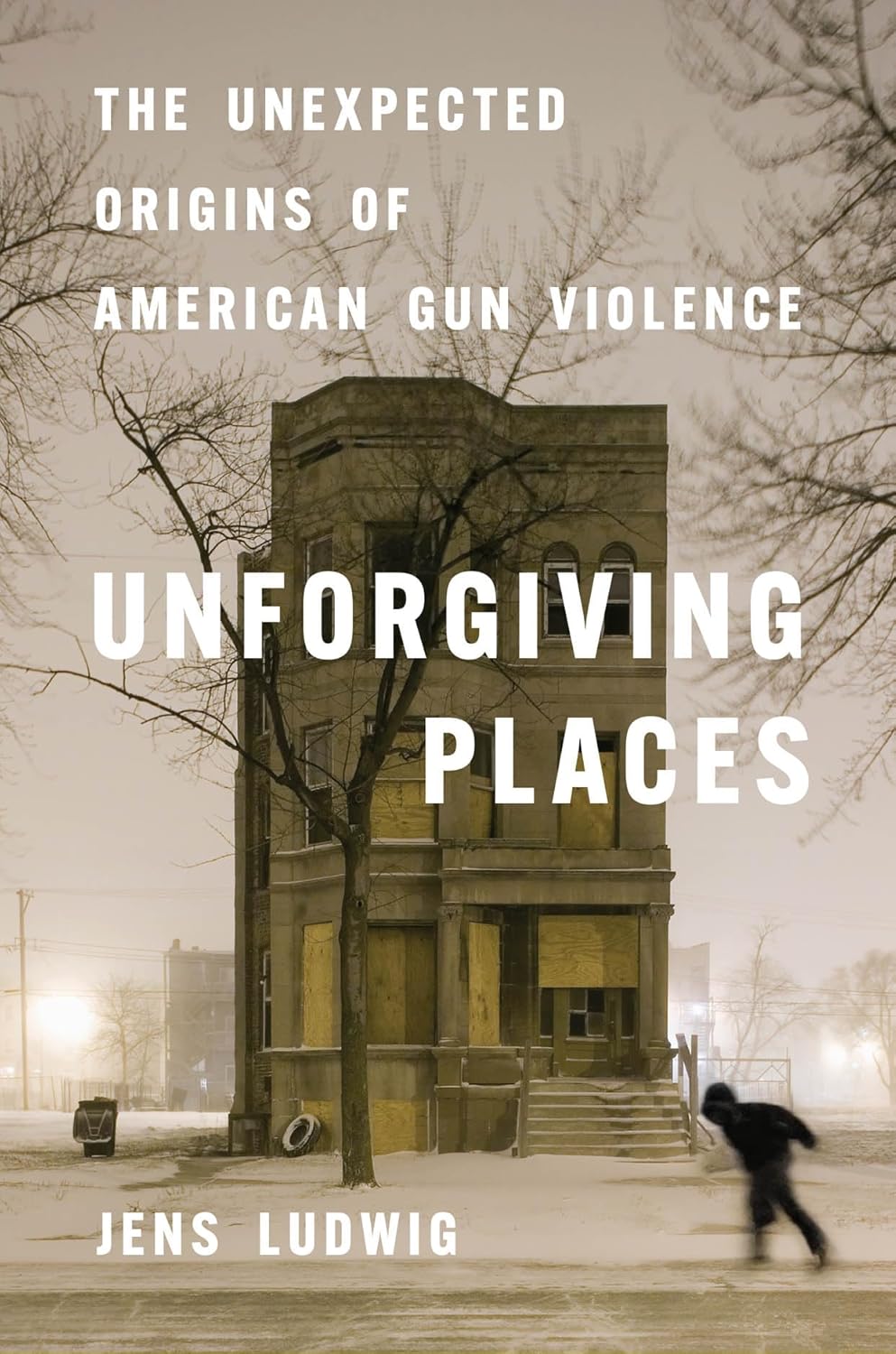 Unforgiving-Places--The-Unexpected-Origins-of-American-Gun-Violence-by-Jens-Ludwig-PDF-EPUB.jpg