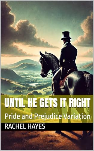 Until-He-Gets-it-Right--Pride-and-Prejudice-Variation-by-Rachel-Hayes-PDF-EPUB.jpg
