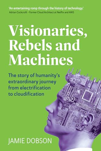 Visionaries-Rebels-and-Machines--The-story-of-humanity's-extraordinary-journey-from-electri-by-Jamie-Dobson-PDF-EPUB.jpg
