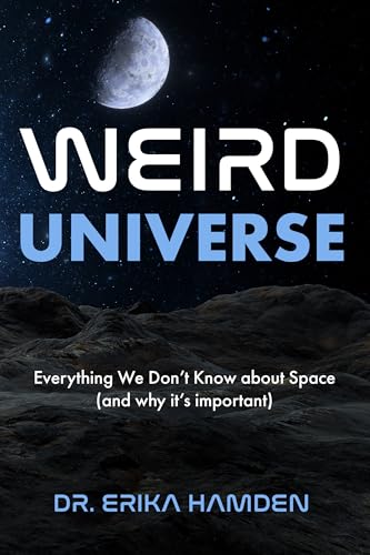 Weird-Universe--Everything-We-Don-t-Know-About-Space-(and-Why-It-s-Important)-by-Erika-Hamden-PDF-EPUB.jpg