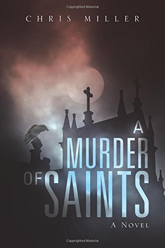 A-Murder-of-Saints--A-Novel-by-Chris-Miller-PDF-EPUB.jpg