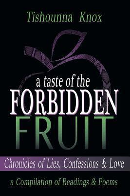 A-Taste-of-the-Forbidden-Fruit--Chronicles-of-Lies-Confessions-and-Love--A-Compilation--by-Tishounna-L-Knox-PDF-EPUB.jpg