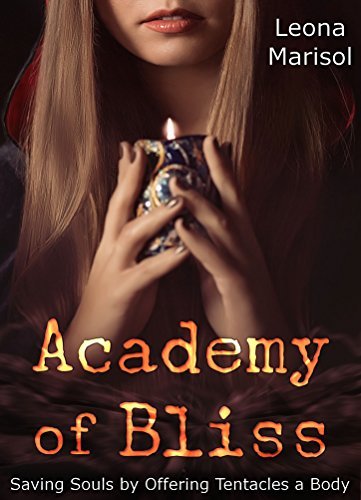 Academy-of-Bliss--Saving-Souls-by-Offering-Tentacles-a-Body-by-Leona-Marisol-PDF-EPUB.jpg