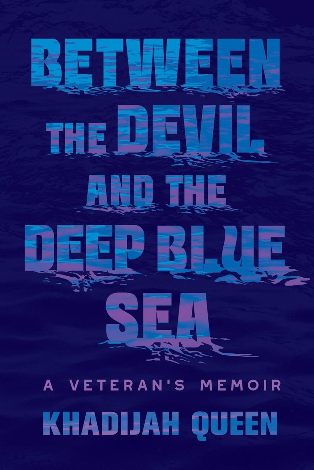 Between-the-Devil-and-the-Deep-Blue-Sea--A-Veteran's-Memoir-by-Khadijah-Queen-PDF-EPUB.jpg