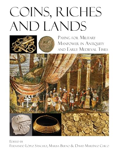 Coins-Riches-and-Lands--Paying-for-Military-Manpower-in-Antiquity-and-Early-Medie-by-Fernando-López-Sánchez-PDF-EPUB.jpg