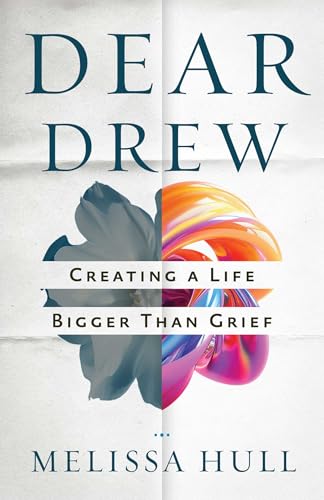Dear-Drew--Creating-a-Life-Bigger-Than-Grief-by-Melissa-Hull-PDF-EPUB.jpg