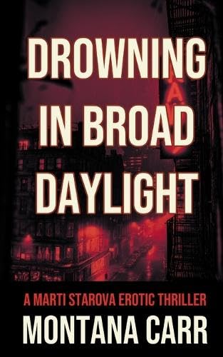 Drowning-in-Broad-Daylight--A-Marti-Starova-Erotic-Thriller-Book-1-by-Montana-Carr-PDF-EPUB.jpg