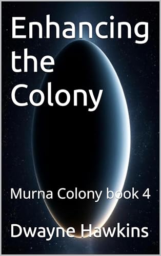 Enhancing-the-Colony--Murna-Colony-book-4-by-Dwayne-Hawkins-PDF-EPUB.jpg