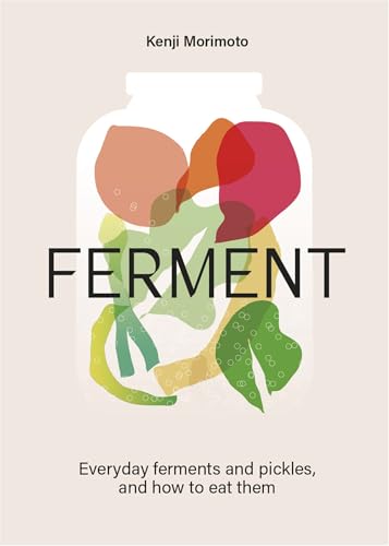 FERMENT--A-Cookbook-Simple-ferments-and-pickles-and-how-to-eat-them-by-Kenji-Morimoto-PDF-EPUB.jpg