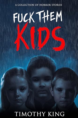 Fuck-Them-Kids--A-Collection-of-Horror-Stories-by-Timothy-King-PDF-EPUB.jpg