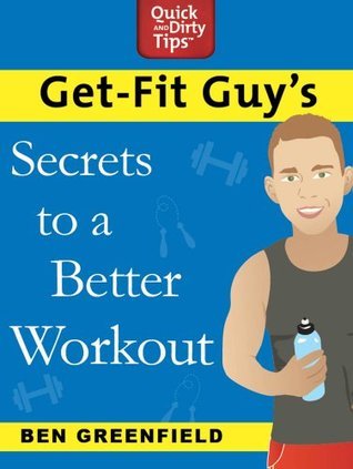 Get-Fit-Guy's-Secrets-to-a-Better-Workout-by-Ben-Greenfield-PDF-EPUB.jpg