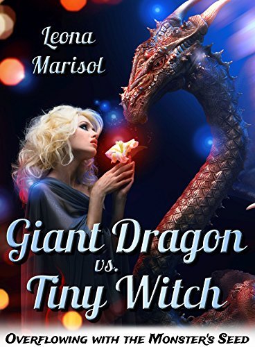 Giant-Dragon-vs-Tiny-Witch--Overflowing-with-the-Monster's-Seed-by-Leona-Marisol-PDF-EPUB.jpg