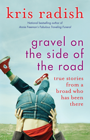 Gravel-on-the-Side-of-the-Road-True-Stories-From-A-Broad-Who-Has-Been-There-by-Kris-Radish-PDF-EPUB.jpg