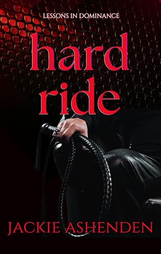 Hard-Ride---A-Second-Chance-MFM-High-Heat-Romance---Lessons-in-Dominance-by-Jackie-Ashenden-PDF-EPUB.jpg