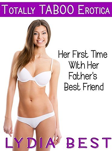 Her-First-Time-With-Her-Father's-Best-Friend--Totally-TABOO-Erotica-by-Lydia-Best-PDF-EPUB.jpg