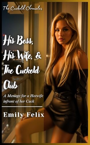 His-Boss-His-Wife-And-The-Cuckold-Club--A-Menage-for-a-Hotwife-infront-of-her-Cuck-by-Emily-Felix-PDF-EPUB.jpg