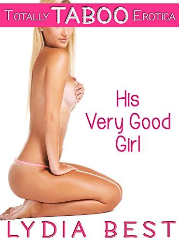 His-Very-Good-Girl--Totally-TABOO-Erotica-by-Lydia-Best-PDF-EPUB.jpg