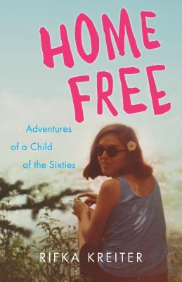 Home-Free--Adventures-of-a-Child-of-the-Sixties-by-Rifka-Kreiter-PDF-EPUB.jpg