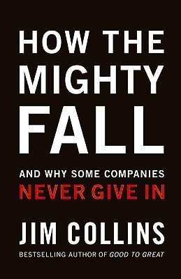 How-The-Mighty-Fall--And-Why-Some-Companies-Never-Give-In-by-Jim-Collins-PDF-EPUB.jpg