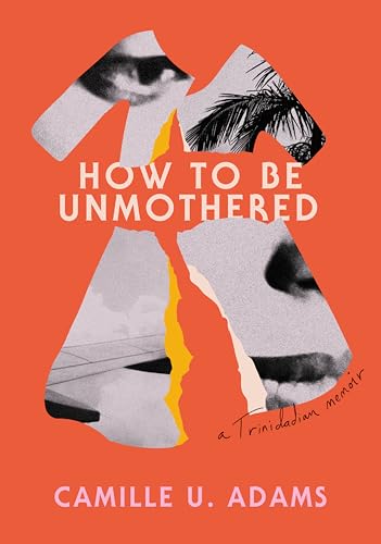 How-to-Be-Unmothered--A-Trinidadian-Memoir-by-Camille-U-Adams-PDF-EPUB.jpg