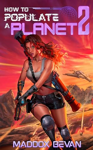 How-to-Populate-a-Planet-2--A-Sci-Fi-Adventure-by-Maddox-Bevan-PDF-EPUB.jpg