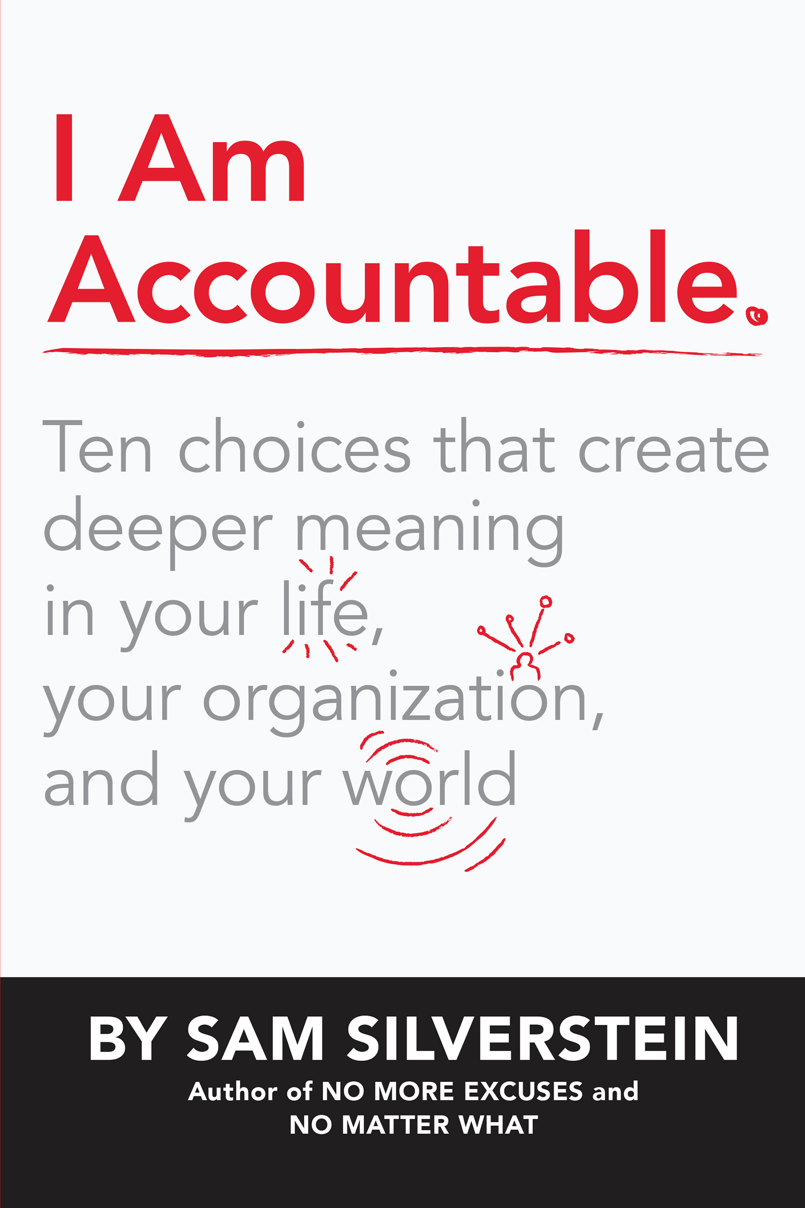 I-Am-Accountable--Ten-Choices-that-Create-Deeper-Meaning-in-Your-Life-Your-Organization--by-Sam-Silverstein-PDF-EPUB.jpg