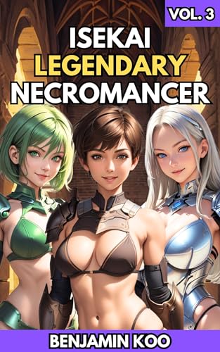 Isekai-Legendary-Necromancer-Vol-3--A-Slice-of-Life-Harem-Fantasy-Adventure-by-Benjamin-Koo-PDF-EPUB.jpg