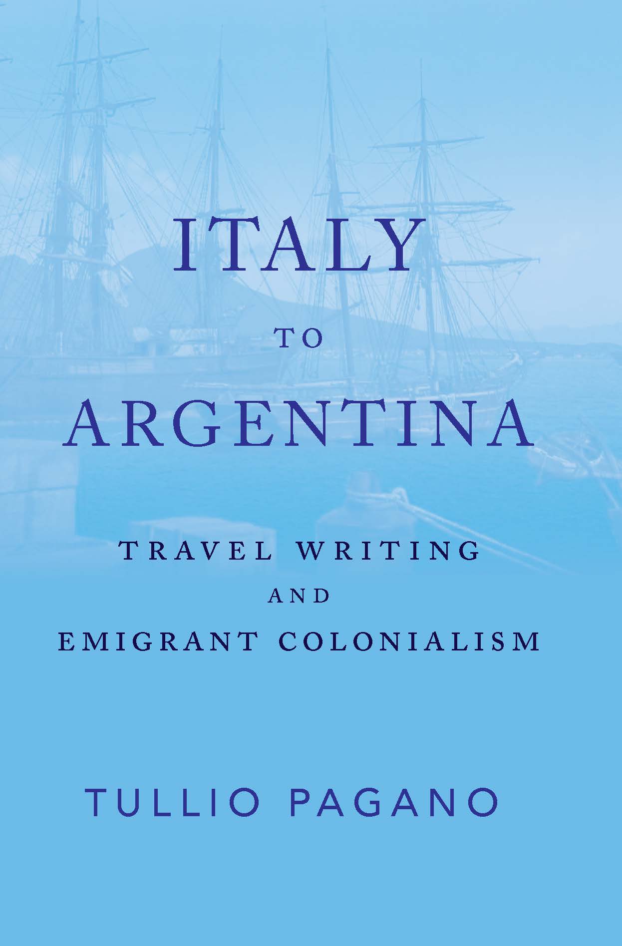 Italy-to-Argentina--Travel-Writing-and-Emigrant-Colonialism-by-Tullio-Pagano-PDF-EPUB.jpg