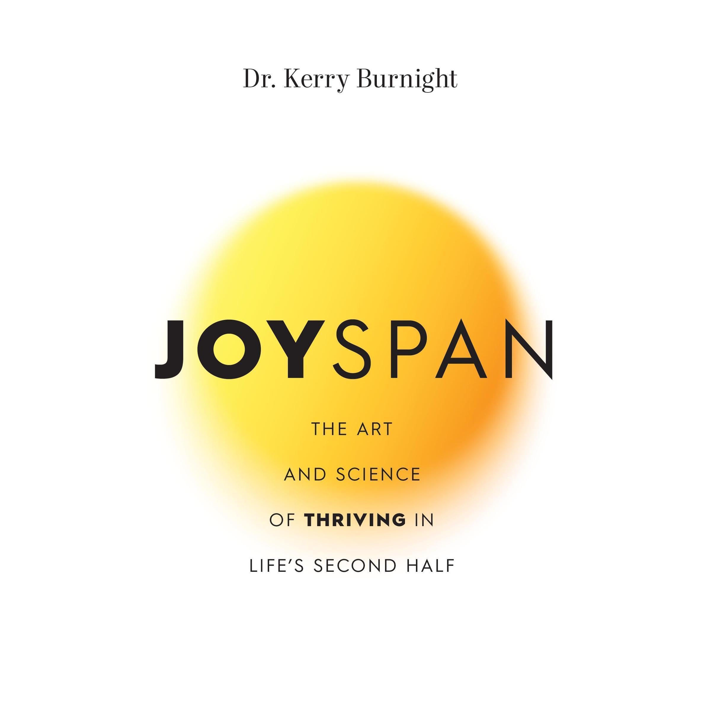 Joyspan--The-Art-and-Science-of-Thriving-in-Life's-Second-Half-by-Kerry-Burnight-PDF-EPUB.jpg