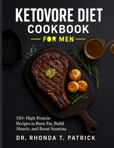 KETOVORE-DIET-COOKBOOK-FOR-MEN--150+-High-Protein-Recipes-to-Burn-Fat-Build-Muscle-a-by-Dr-Rhonda-T-Patrick-PDF-EPUB.jpg