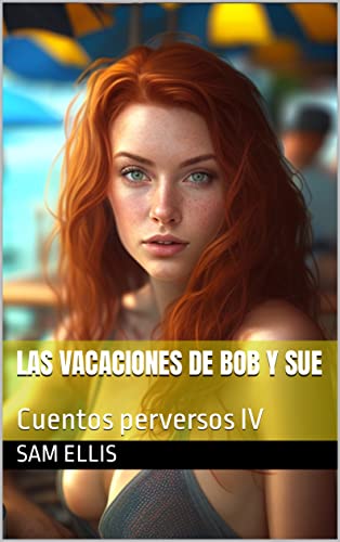Las-vacaciones-de-Bob-y-Sue--Cuentos-perversos-IV-by-Sam-Ellis-PDF-EPUB.jpg