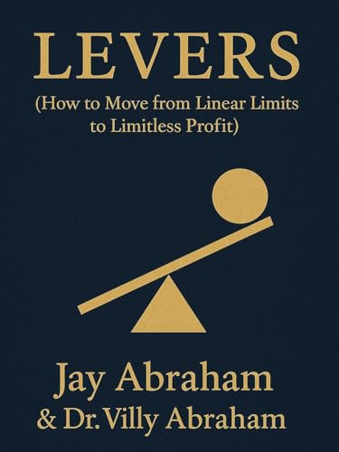 Levers--How-to-Move-from-Linear-Limits-to-Limitless-Profit-by-Jay-Abraham-PDF-EPUB.jpg