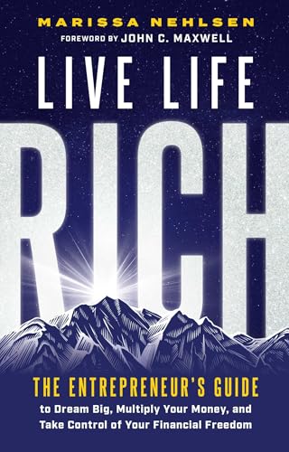 Live-Life-Rich--The-Entrepreneur's-Guide-to-Dream-Big-Multiply-Your-Money-and-Take-Contr-by-Marissa-Nehlsen-PDF-EPUB.jpg