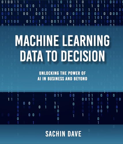 Machine-Learning-Data-To-Decision--Unlocking-the-Power-of-AI-in-Business-and-Beyond-by-Sachin-Dave-PDF-EPUB.jpg