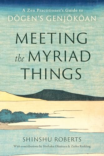 Meeting-the-Myriad-Things--A-Zen-Practitioner's-Guide-to-Dogen's-Genjokoan-by-Shinshu-Roberts-PDF-EPUB.jpg