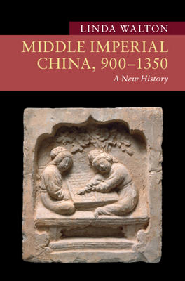 Middle-Imperial-China-900–1350--A-New-History-by-Linda-Walton-PDF-EPUB.jpg
