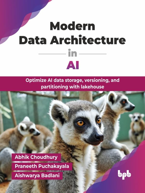 Modern-Data-Architecture-in-AI--Optimize-AI-data-storage-versioning-and-partitioning-wit-by-Abhik-Choudhury-PDF-EPUB.jpg