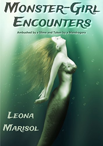 Monster-Girl-Encounters--Ambushed-by-a-Slime-and-Taken-by-a-Mandragora-by-Leona-Marisol-PDF-EPUB.jpg