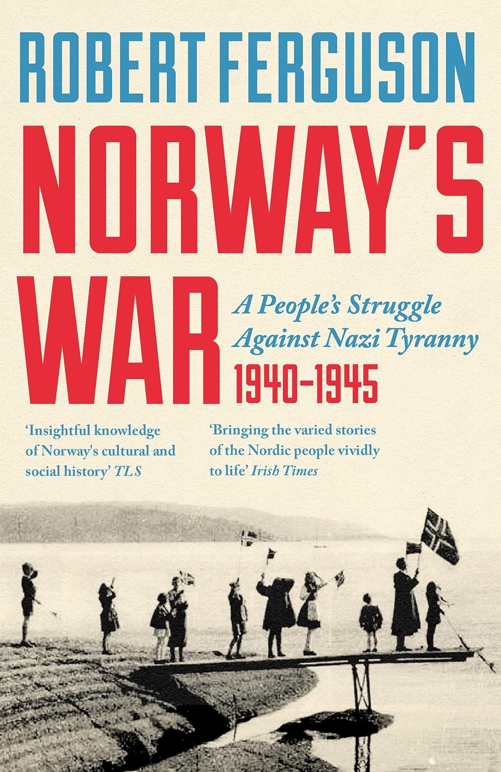Norway's-War--A-People-s-Struggle-Against-Nazi-Tyranny-1940–45-by-Robert-Ferguson-PDF-EPUB.jpg